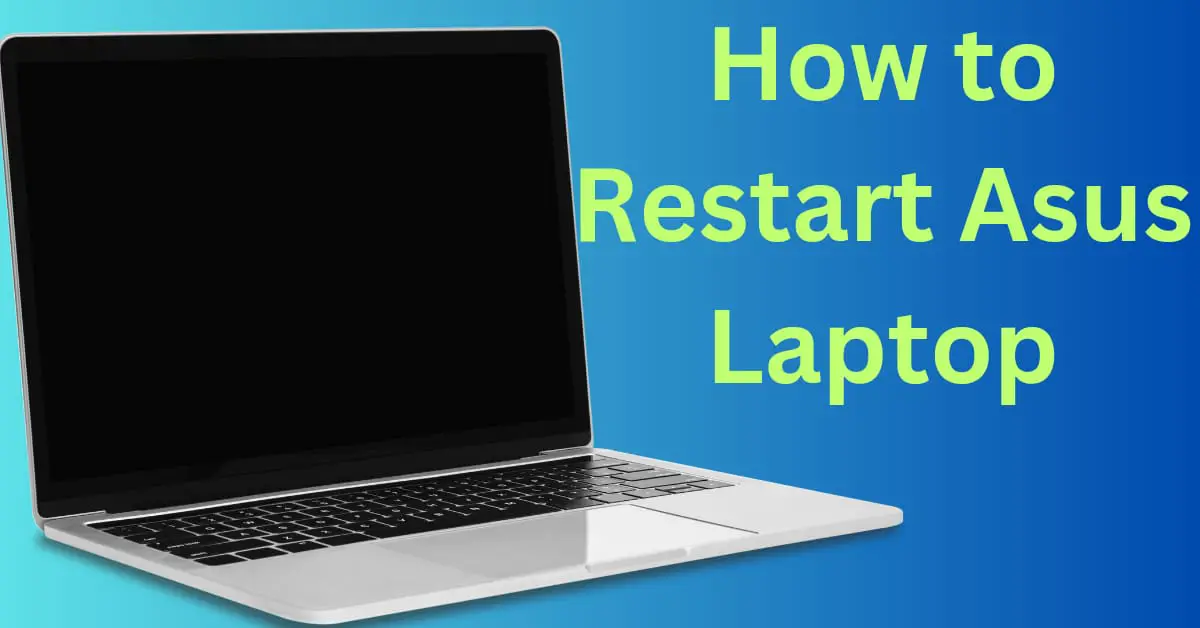 How to Restart Asus Laptop | A Complete Guide.