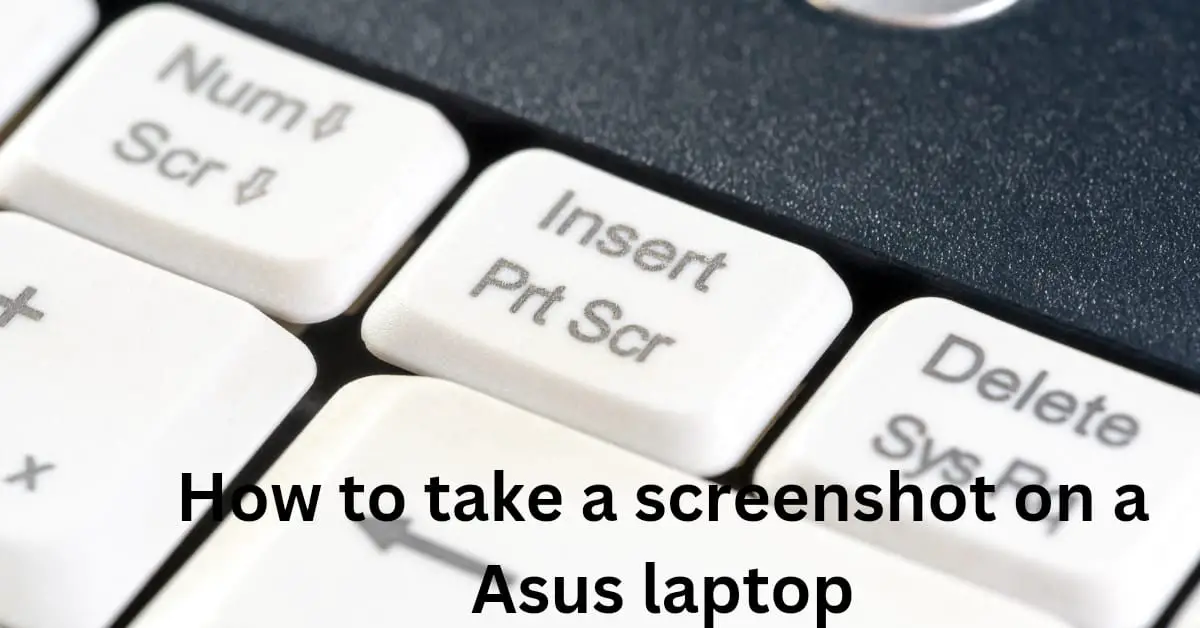 How to Take a Screenshot on an Asus Laptop | A Complete Guide.