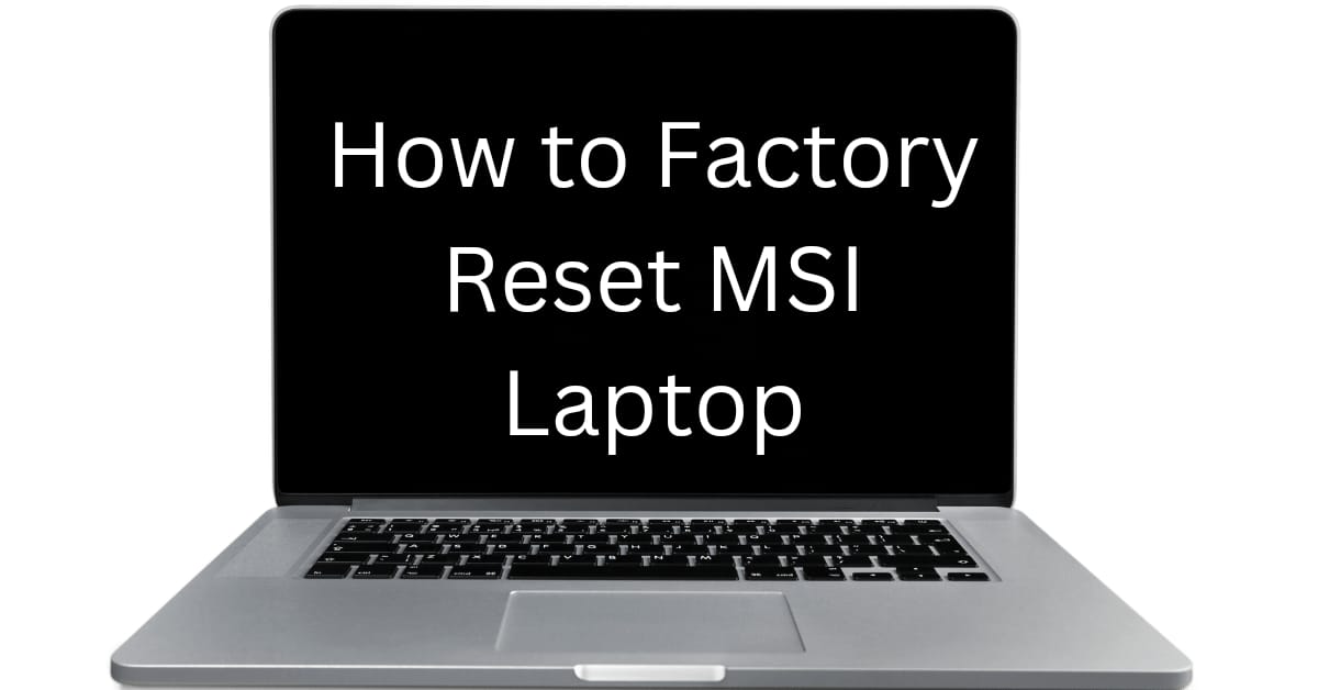 How to Factory Reset Your MSI Laptop